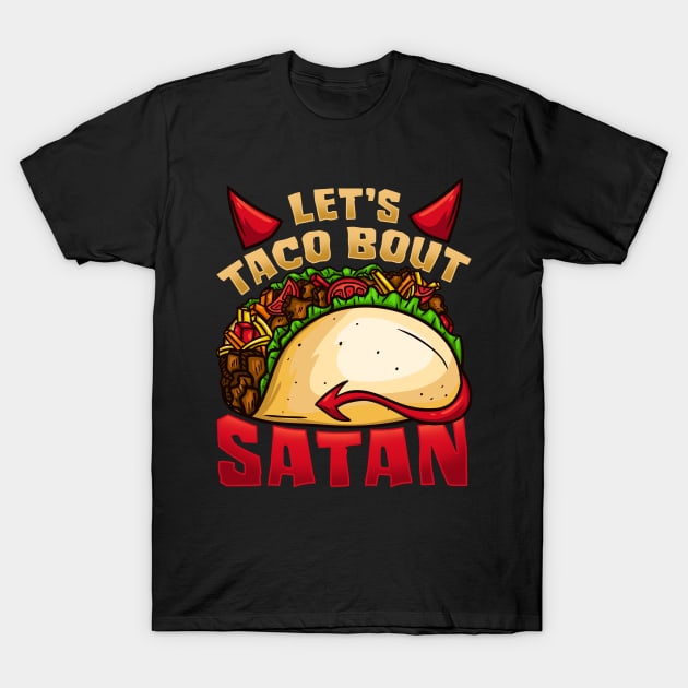 Let's Taco Bout Satan T-Shirt Satanic Fast Food T-Shirt by biNutz